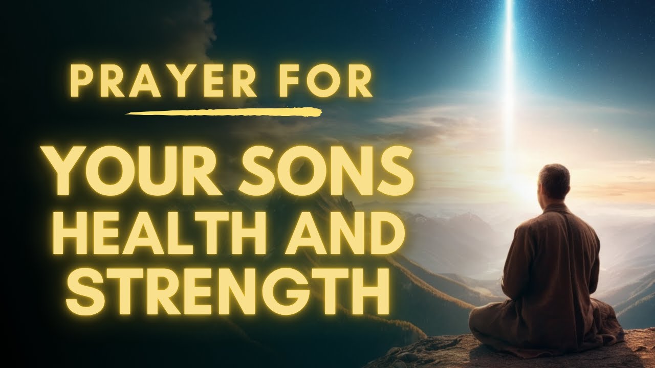 Prayer For My Son's Health And Strength | Prayer For My Son
