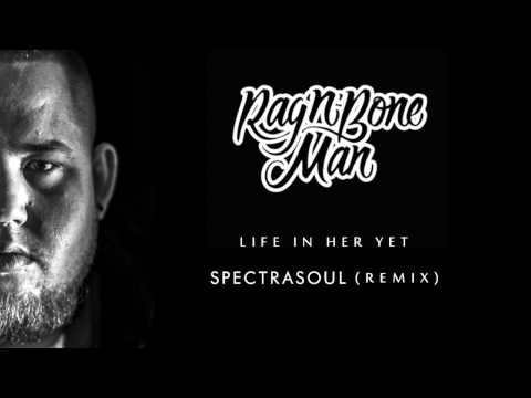 Rag’n’Bone Man - Life In Her Yet (Spectrasoul Radio Edit)