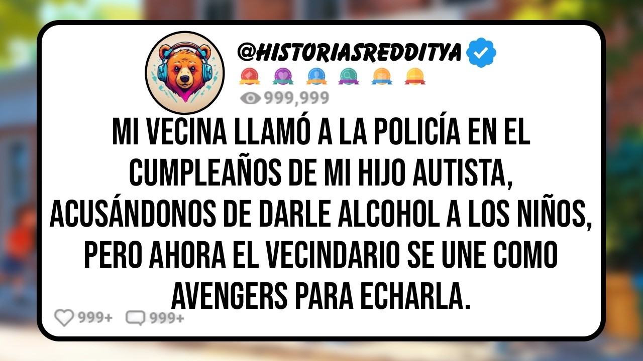 MI VECINA Llamó a la Policía en el Cumpleaños de mi HIJO Autista, Acusándonos de Darle Alcohol..