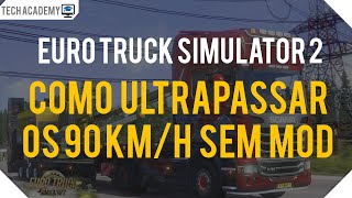 Como ultrapassar 90 KM/H no Euro Truck Simulator 2 sem MOD!