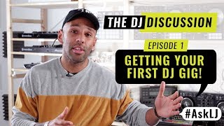 Getting Your First DJ Gig | The DJ Discussion | Episode 1