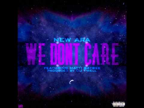 NewAra - We Dont Care (Ft.Matti Baybee)