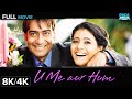 U Me Aur Hum यू मी और हम Full Movie 8K 4K Ajay Devgn Kajol Superhit Romantic Drama