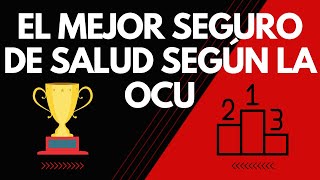 Ranking de los mejores seguros de salud, Según la OCU en 2022👌💰