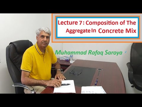 Lecture 7: Composition of the Aggregate in Concrete Mix