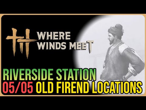 Riverside Station – All Old Friend Locations – Where Winds Meet