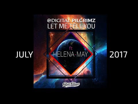 DIGITAL PILGRIMZ - Let me Tell You Ft Helena May & REMIXES