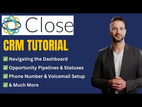 Close CRM Tutorial & Setup: The Most Complete Walkthrough