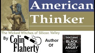 Colin Flaherty American Thinker Audio Reading - The Wicked Witches of Silicon Valley