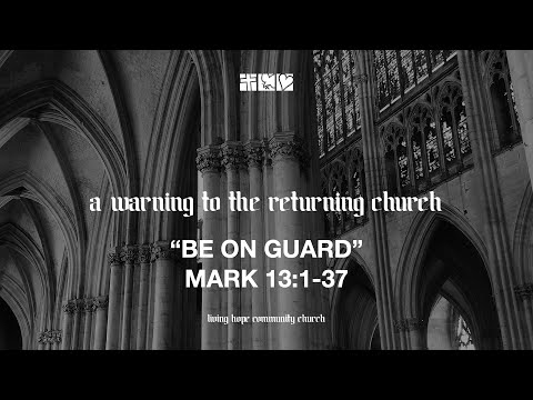 “Be On Guard” I Mark 13:1-37
