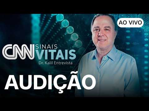 AO VIVO: CNN SINAIS VITAIS – DR. KALIL ENTREVISTA: AUDIÇÃO | 25/07/2026