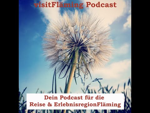 #001 Der Fläming - Wo und Was ist der Fläming??? - visitFläming Podcast!