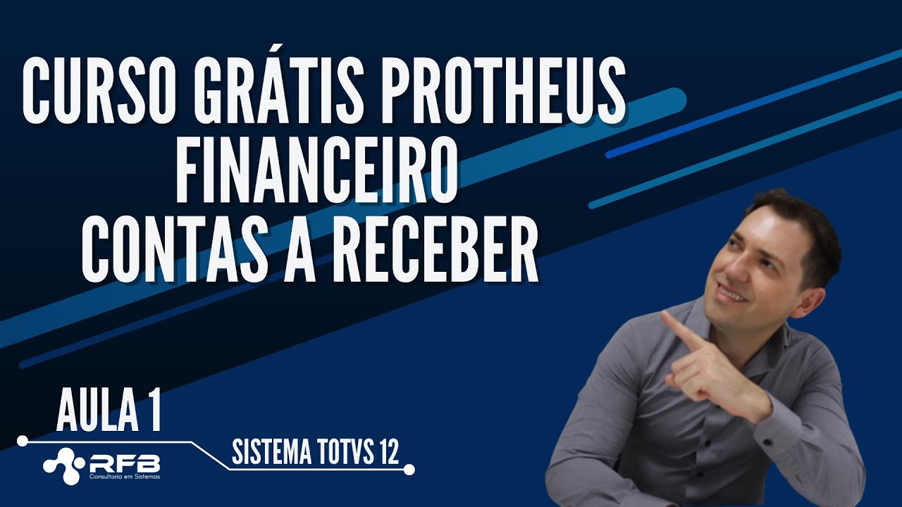 Financeiro | Contas a Receber | Curso Grátis TOTVS Protheus - Aula 1