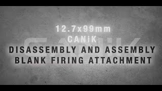 CANiK 12.7x9mm Disassembly and Assembly Blank Firing Attachment
