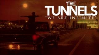 The Tunnels - We Are Infinite