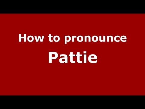 How to Pronounce Pattie - PronounceNames.com