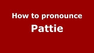 How to pronounce Pattie