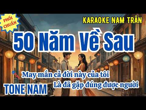 Karaoke 50 Năm Về Sau Tone Nam | Nam Trân
