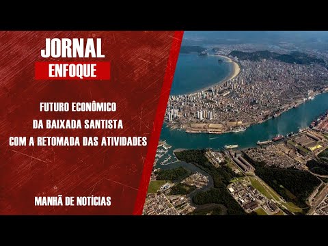 Futuro econômico da Baixada Santista com a retomada das atividades