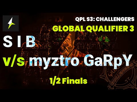 QPL S3: Global Challengers 3 - 1/2 Finals - S I B v/s myztro GaRpY