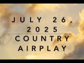 Billboard Top 60 Country Airplay July 26 2025