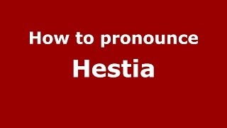 How to pronounce Hestia