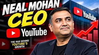 CEO OF YOUTUBE | NEAL MOHAN 