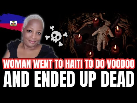 Woman Went To Haiti To Do Voodoo And Ended Up Dead 😳