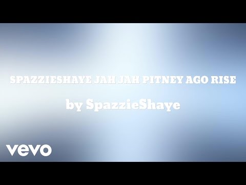 SpazzieShaye - JAH JAH PITNEY AGO RISE (AUDIO)