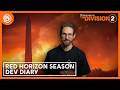The Division 2: Red Horizon Season - Dev Diary