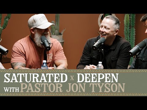 Saturated x Deepen with Pastor Jon Tyson