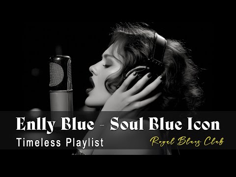 Enlly Blue - Soul Blue Icon (1950 Style) | Blues Songs of all Time | Timeless Playlist
