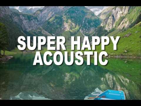 Super Happy Acoustic Guitar Music Mix 2016