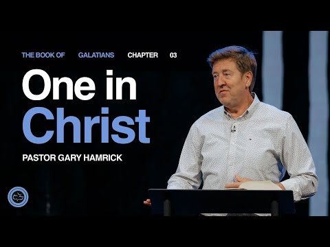 One in Christ  |  Galatians 3:28  |  Gary Hamrick