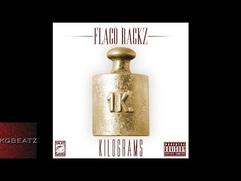 Flaco Rackz - Kilograms [Prod. By Yacht Gang] [New 2014]