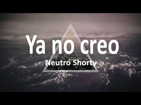 Neutro Shorty - Ya no creo / letra (Music Lyrics Trap)