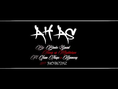 AHAS By: Banks Squad TNM FT. Juan Thugs n Harmony 187 Mobstaz