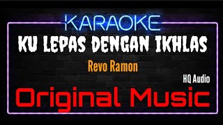 Download lagu Karaoke Ku Lepas Dengan Ikhlas ( Original Music ) HQ Audio - Revo Ramon mp3 Download lagu Karaoke Ku Lepas Dengan Ikhlas ( Original Music ) HQ Audio - Revo Ramon mp3