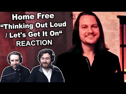 Singers Reaction/Review to "Home Free - Thinking Out Loud / Let's Get It On"