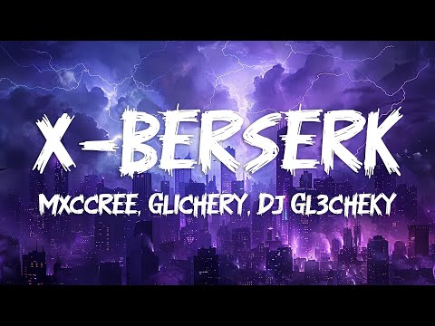 MXCCREE x DJ GL3CHEKY x glichery - X-BERSERK (Super Slowed)