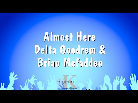 Almost Here - Delta Goodrem & Brian Mcfadden (Karaoke Version)