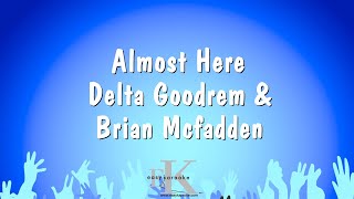 Almost Here - Delta Goodrem &amp; Brian Mcfadden (Karaoke Version)
