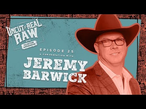 Jeremy Barwick - Uncut & Real Raw Podcast, Ep #25