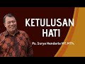 KETULUSAN HATI II Ps Surya Hendarta MTh
