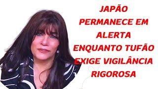 Japão permanece em alerta enquanto tufão exige vigilância rigorosa
