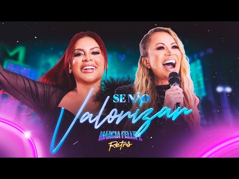 Márcia Fellipe e Solange Almeida - Se Não Valorizar - Márcia Fellipe Retrô 2