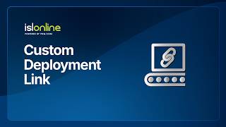 Custom Deployment Link | ISL Online Remote Desktop