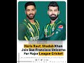 HarisRauf ShadabKhan Join San Francisco Unicorns For Major League Cricket