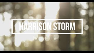 Harrison Storm - Change it all (Lyrics video)