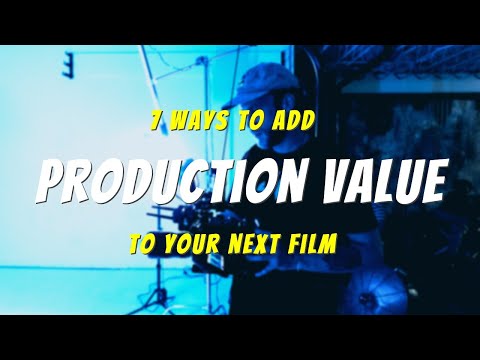 7 WAYS to ADD PRODUCTION Value to Your Next Film